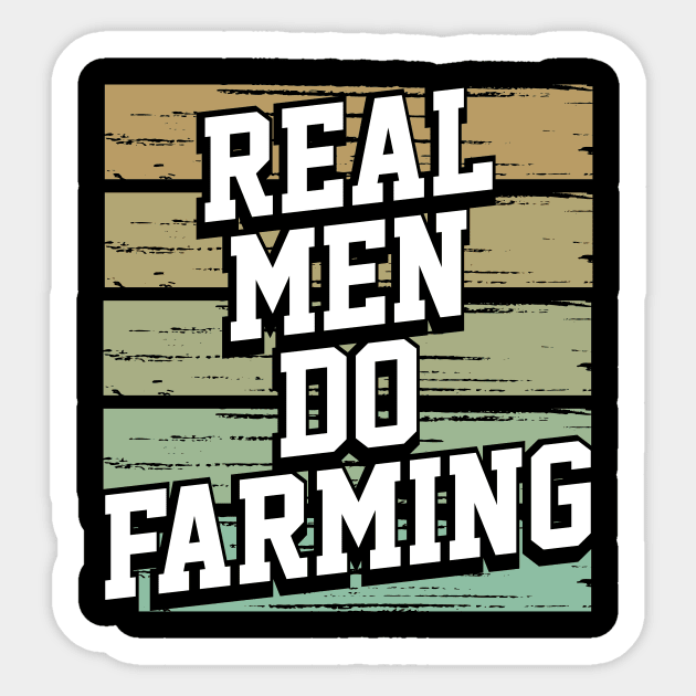 Real Men Do Farming Sticker by TheBestHumorApparel